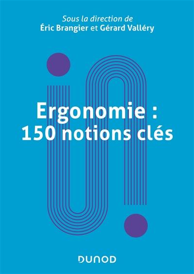 Ergonomie : 150 notions clés : dictionnaire encyclopédique