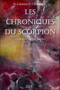 Cycle de la lumière. Vol. 1. Les chroniques du scorpion