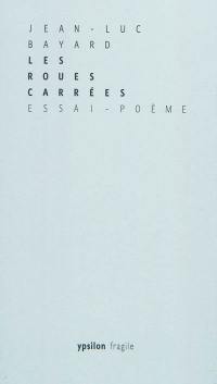 Les roues carrées : essai-poème