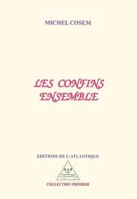 Les confins ensemble : poèmes