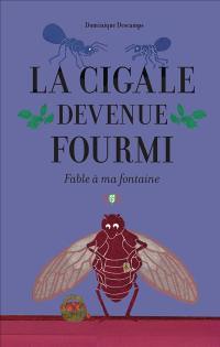 La cigale devenue fourmi : fable à ma fontaine