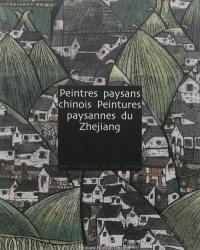 Peintres paysans chinois : peintures paysannes du Zhejiang