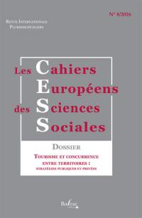 Cahiers européens des sciences sociales (Les) : revue internationale pluridisciplinaire, n° 8. Tourisme et concurrence entre territoires : stratégies publiques et privées