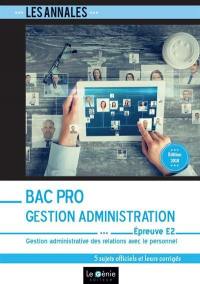 Annales bac pro gestion administration : épreuve E2, gestion administrative des relations avec le personnel : 5 sujets officiels et leurs corrigés