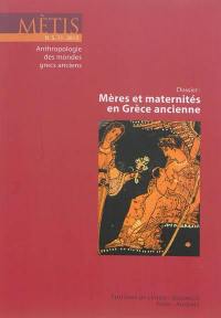 Mètis, nouvelle série, n° 11. Mères et maternités en Grèce ancienne