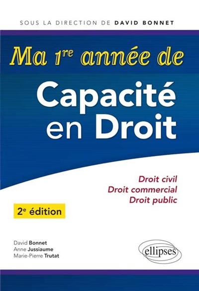 Ma 1re année de capacité en droit : droit civil, droit commercial, droit public