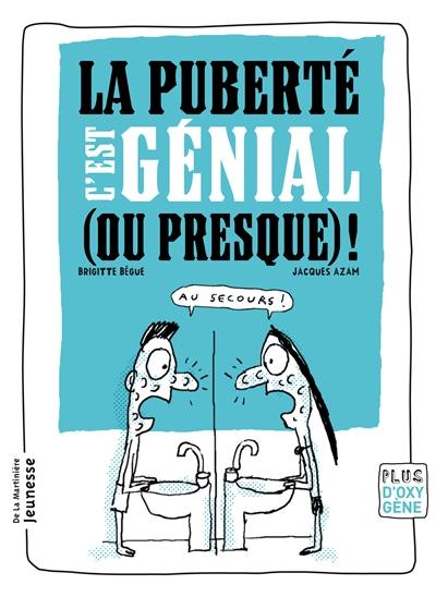 La puberté c'est génial (ou presque) !