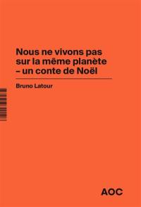 Nous ne vivons pas sur la même planète : un conte de Noël. Imaginer les gestes barrières contre le retour à la production d'avant-crise