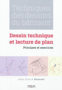 Techniques des dessins du bâtiment. Dessin technique et lecture de plan : principes et exercices