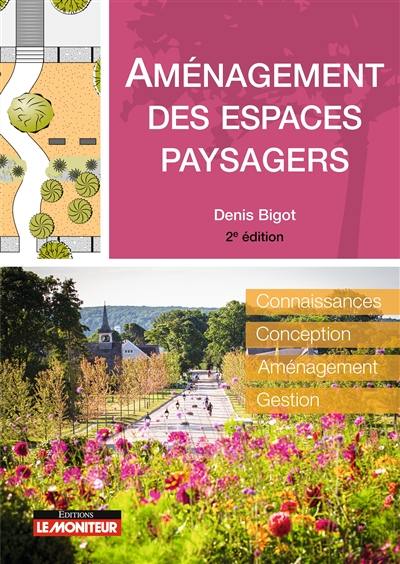 Aménagement des espaces paysagers : connaissances, conception, aménagement, gestion