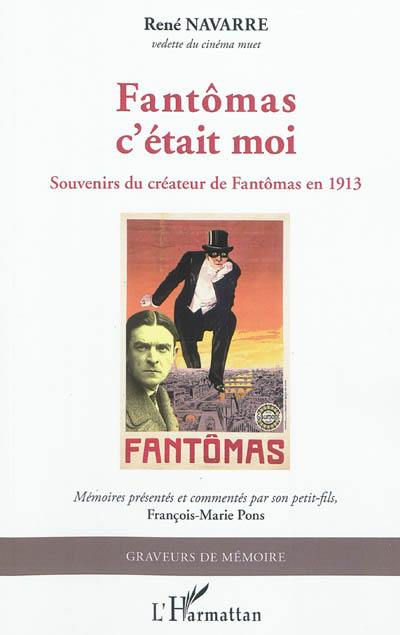 Fantômas c'était moi : souvenirs du créateur de Fantômas en 1913