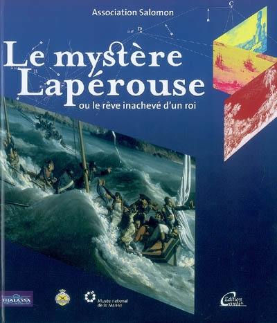 Le mystère Lapérouse ou Le rêve inachevé d'un roi