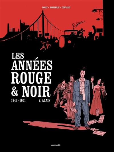 Les années rouge & noir. Vol. 2. Alain : 1946-1951