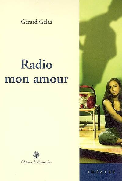 Radio mon amour : théâtre