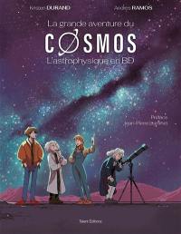 La grande aventure du cosmos : l'astrophysique en BD