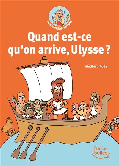 Quand est-ce qu'on arrive, Ulysse ?