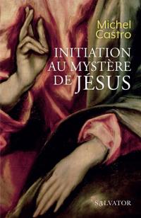 Initiation au mystère de Jésus