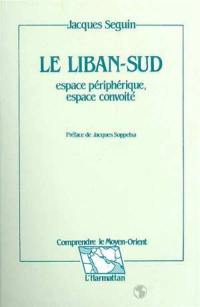 Le Liban-Sud : espace périphérique, espace convoité