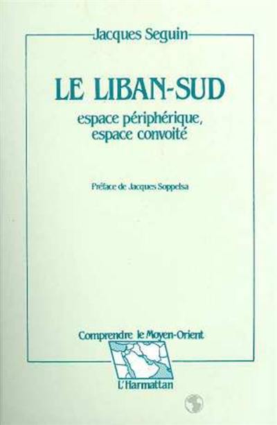 Le Liban-Sud : espace périphérique, espace convoité