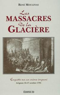 Les massacres de la Glacière : enquête sur un crime impuni, Avignon 16-17 octobre 1791