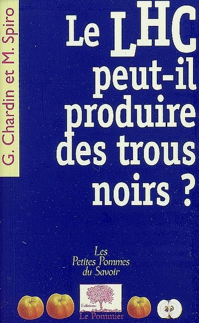 Le LHC peut-il produire des trous noirs ?