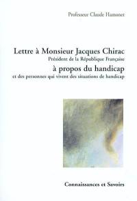 Lettre à monsieur Jacques Chirac, président de la République française : à propos du handicap et des personnes qui vivent des situations de handicap