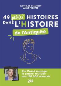 49 petites histoires dans l'histoire de l'Antiquité