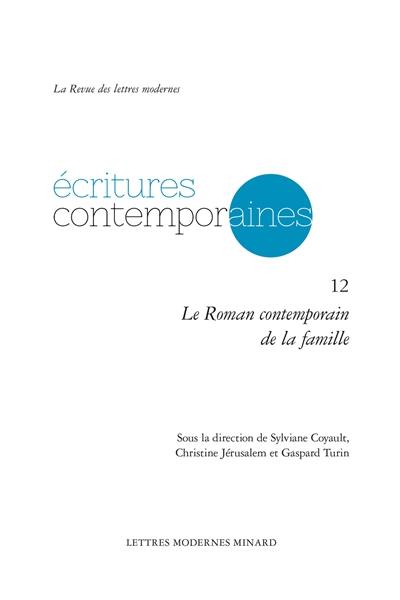 Ecritures contemporaines. Vol. 12. Le roman contemporain de la famille