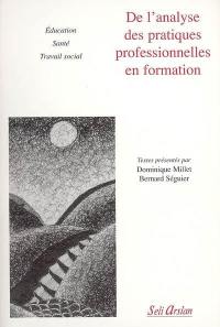 De l'analyse des pratiques professionnelles en formation : éducation, santé, travail social