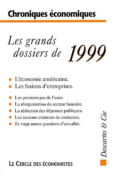 Chroniques économiques : les grands dossiers de 1999