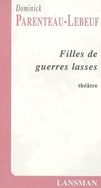 Filles de guerres lasses : théâtre