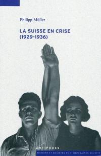 La Suisse en crise (1929-1936) : les politiques monétaire, financière, économique et sociale de la Confédération helvétique