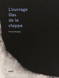 L'ouvrage lilas de la steppe : exercice autobiographique no 06