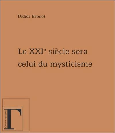 Le XXIe siècle sera celui du mysticisme...