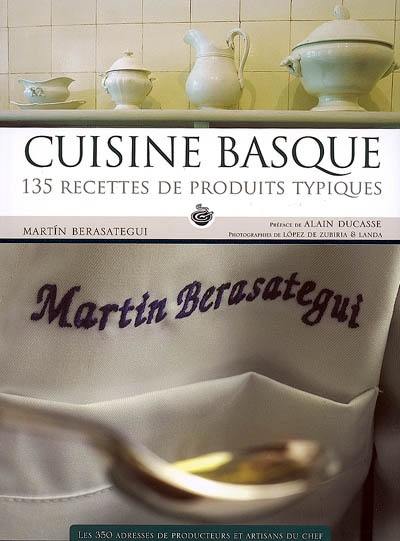 Cuisine basque : 135 recettes de produits typiques