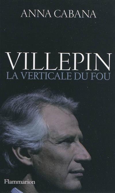 Villepin : la verticale du fou