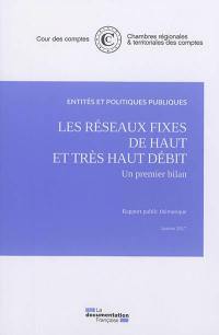 Les réseaux fixes de haut et très haut débit : un premier bilan : rapport public thématique, janvier 2017