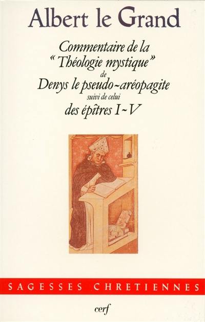 Commentaire de la Théologie mystique de Denys le Pseudo-Aréopagite. Commentaire des Epîtres I à V