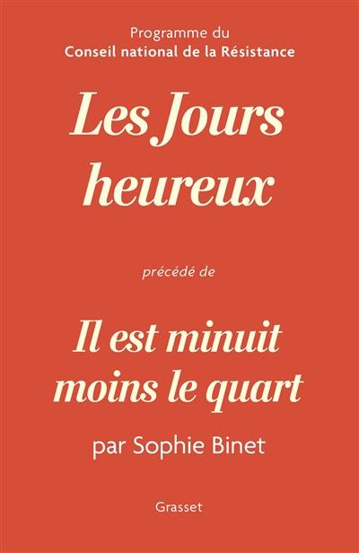 Les jours heureux : programme du Conseil national de la Résistance. Il est minuit moins le quart