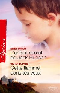 L'enfant secret de Jack Hudson. Cette flamme dans tes yeux