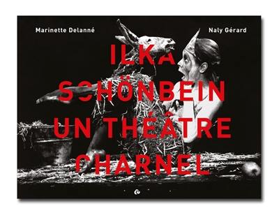 Ilka Schönbein, un théâtre charnel