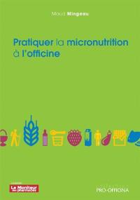 Pratiquer la micronutrition à l'officine