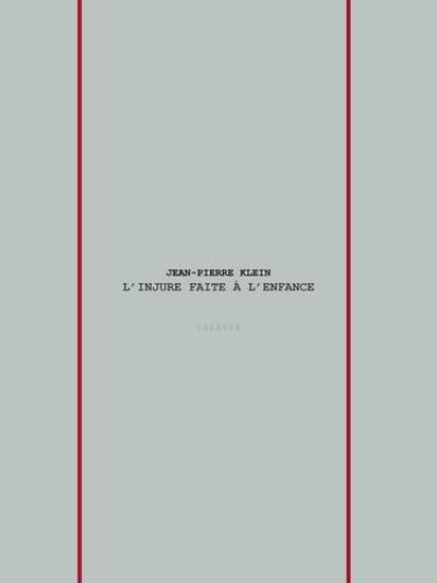 L'injure faite à l'enfance : théâtre. La mère de Valentin