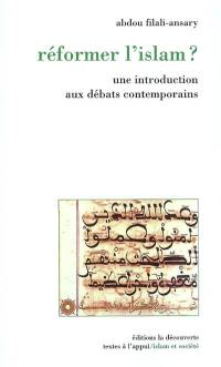 Réformer l'islam ? : une introduction aux débats contemporains