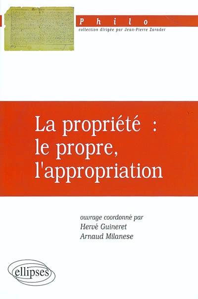 La propriété : le propre, l'appropriation