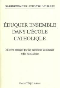 Eduquer ensemble dans l'école catholique : mission partagée par les personnes consacrées et les fidèles laïcs