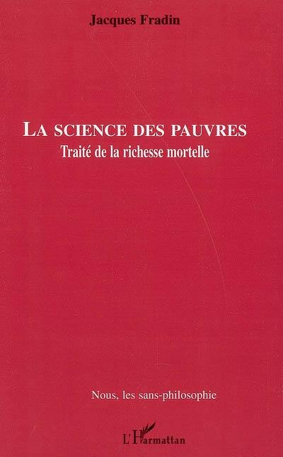 La science des pauvres : traité de la richesse mortelle