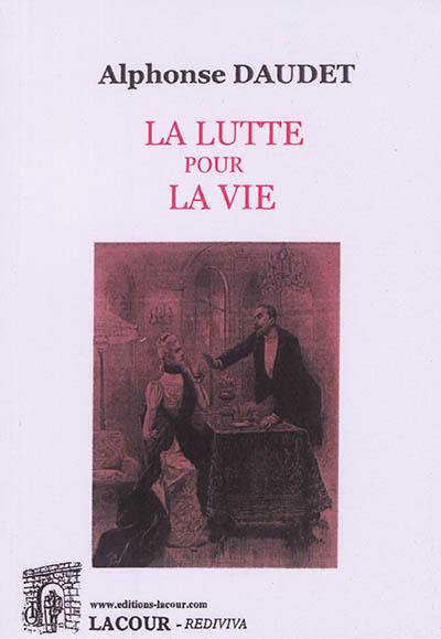 La lutte pour la vie : pièce en cinq actes, six tableaux