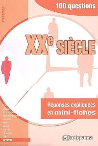 Le XXe siècle : 100 questions : réponses expliquées en mini-fiches