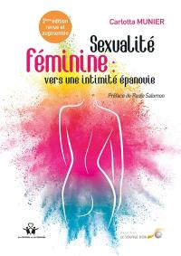 Sexualité féminine : vers une intimité épanouie : de la relation à soi à la relation à l'autre